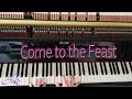 Come to the feast  w a ogden  charlotte homer  piano solo hymn arrangedplayed by luke wahl