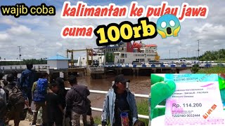 WAJIB COBA,pelabuhan baru,murah,kalimantan ke pulau jawa cuma 100ribuan#pakndut #petualang