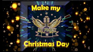 Make My Christmas Day Art Project - Lyrics Video