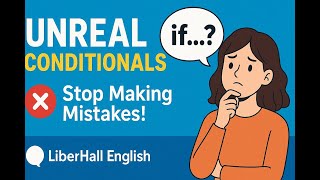 Unreal Conditionals Explained | Common Errors & Tips | Learn English Grammar