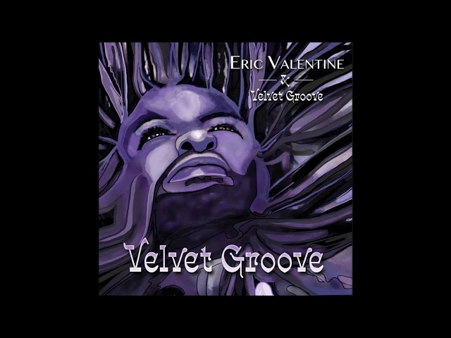 Eric Valentine Velvet Groove - That Guy
