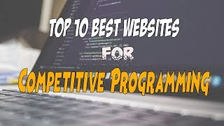 Top 10 Best Websites for Competitive Programming 2019