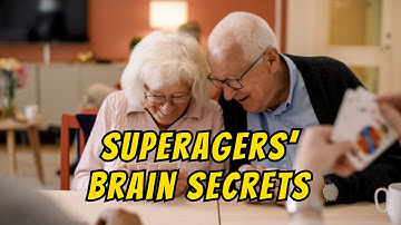 Superagers’ Brain Secrets: How Some People Defy Cognitive Aging