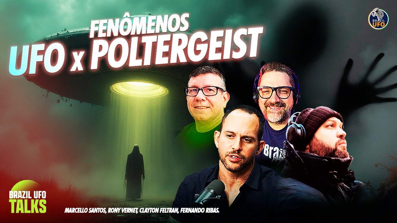 FENÔMENOS UFO X POLTERGEIST - Brazil UFO Talks