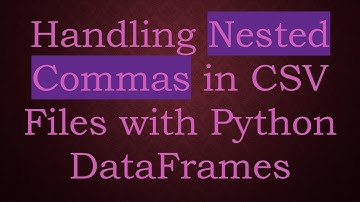 Handling Nested Commas in CSV Files with Python DataFrames