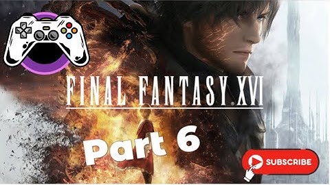 FINAL FANTASY XVI | NO COMMENTARY Playthrough Part 6 | New Game Plus Final Fantasy Mode