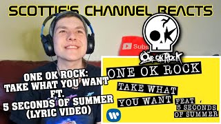 ONE OK ROCK: Take What You Want ft. 5 Seconds Of Summer (LYRIC VIDEO) // Reaction