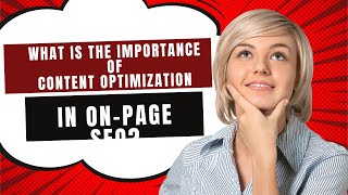 Unlocking On-Page SEO Success: What is the Importance of Content Optimization?