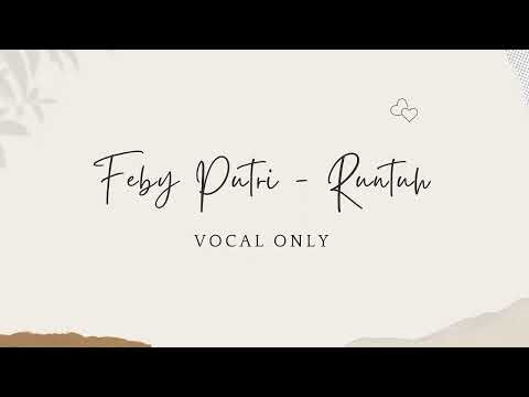 Feby Putri - Runtuh | Vocal Only (Official Acapella)