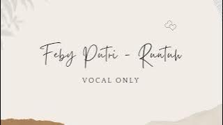 Feby Putri - Runtuh | Vocal Only (Official Acapella)