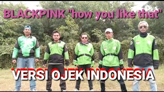 BLACKPINK - HOW YOU LIKE THAT (PARODY INDONESIAN) ll Indonesian motorcycle taxi version