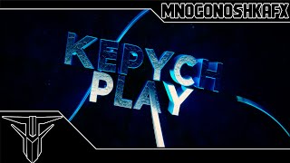 Intro KepychPlay × by MnogonoshkaFX [Level Up!]