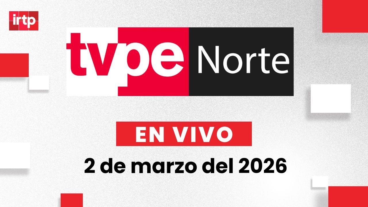 EN VIVO | TVPerú Norte: el noticiero de la macrorregión norte hoy 2 de marzo del 2026