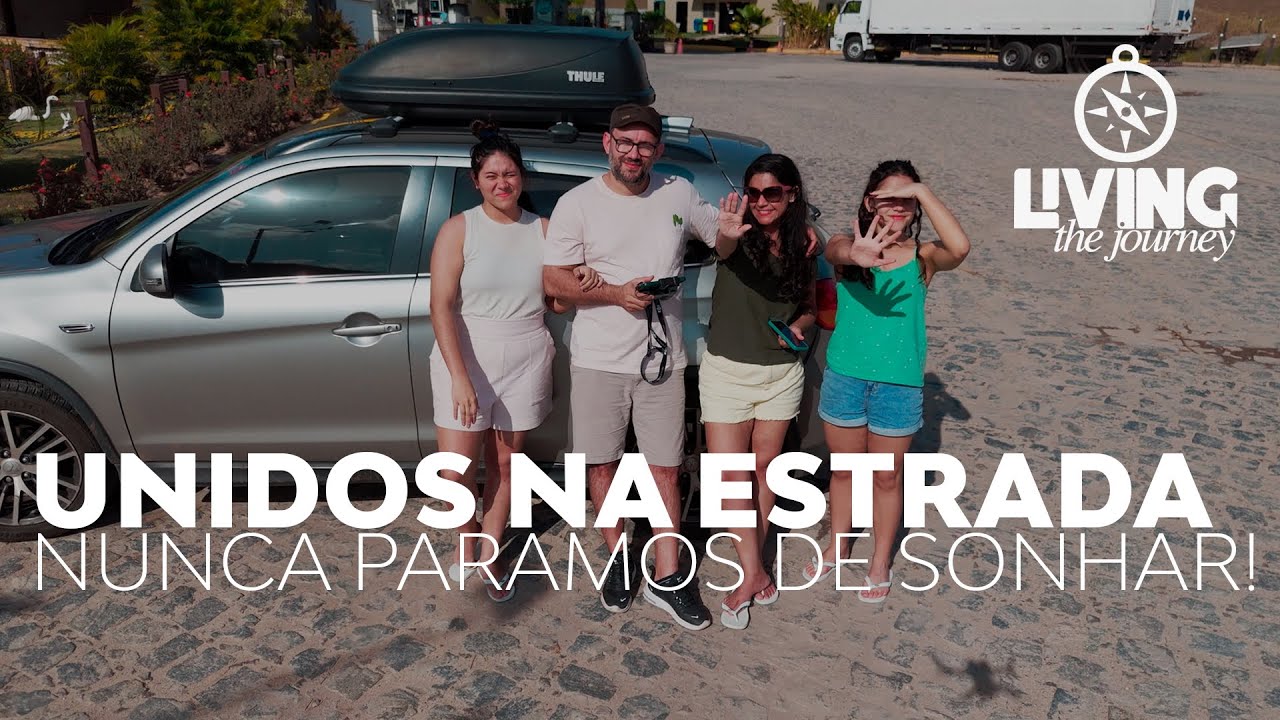 Living the Journey 001: Unidos na Estrada, Nunca Paramos de Sonhar!