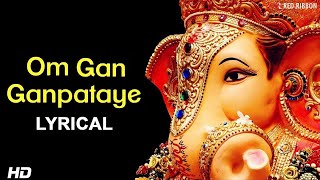 LIVE -Om Gan Ganpataye - ॐ गन गणपतए नमो नमः with Lyrics | Popular Ganesh Mantra