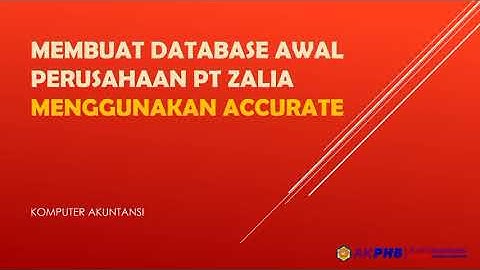 Membuat Database Awal Perusahaan PT Zalia dengan ACCURATE