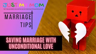 MARRIAGE TIPS -  Saving Marriage With Unconditional Love