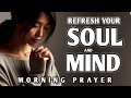 Daily Prayer to Draw Closer to God | Receive His Peace &amp; Guidance