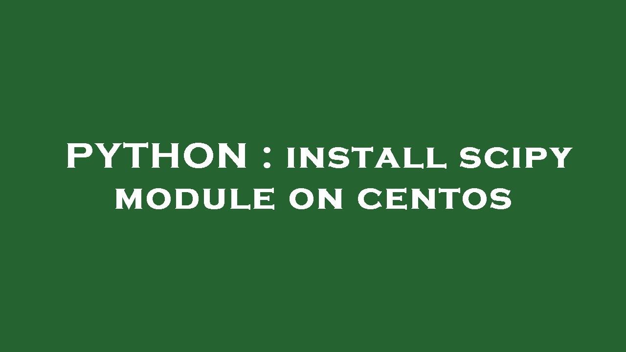PYTHON : install scipy module on centos - YouTube