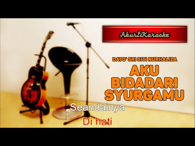 Dato' Sri Siti Nurhaliza - Aku Bidadari Syurgamu ( Karaoke Versi Akustik ) class=