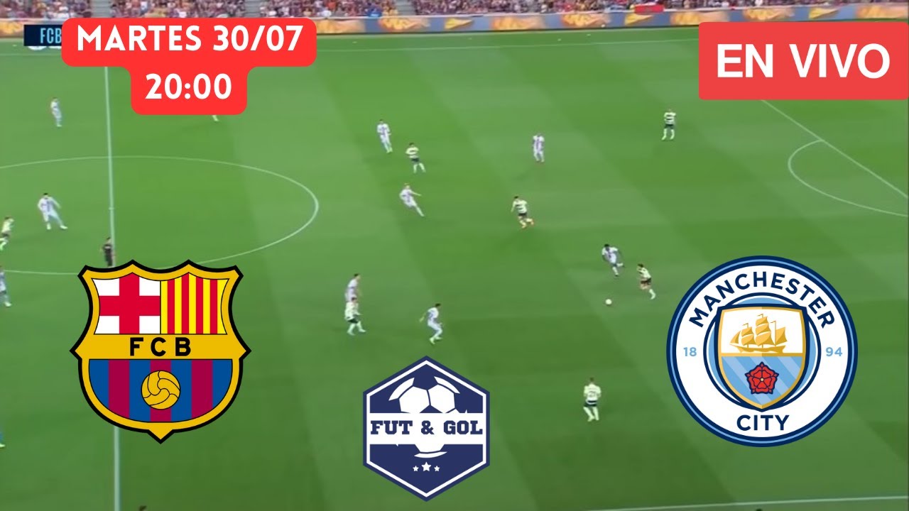 🔴 BARCELONA - MANCHESTER CITY TRANSMISION VERTICAL EN VIVO | AMISTOSO ...