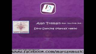 Alan Tremain Feat. Ina From J&K - Dirty Dancing (Marsax Remix) [720P]