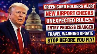 GREEN CARD HOLDERS ALERT: New Airport Checks You Didn’t Expect