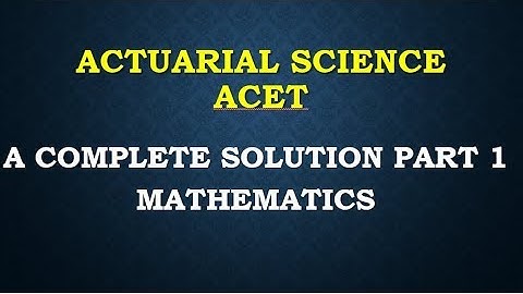 ACET ACTUARIAL SCIENCE JUNE 2017 SOLUTION PART 1 MATHEMATICS + COACHING +NOTES study materials