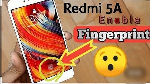 Xiaomi Redmi 5A fingerprint in Display Enable