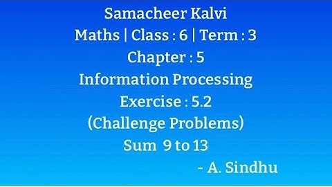 6th Maths Term 3 Samacheer | Ch-5 | Information Processing |Ex.5.2 | Challenge Problems| Sum 9 to 13