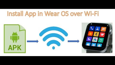 Install/Sideload APK/App on Wear OS watch over Wi-Fi/Without cable using Android phone