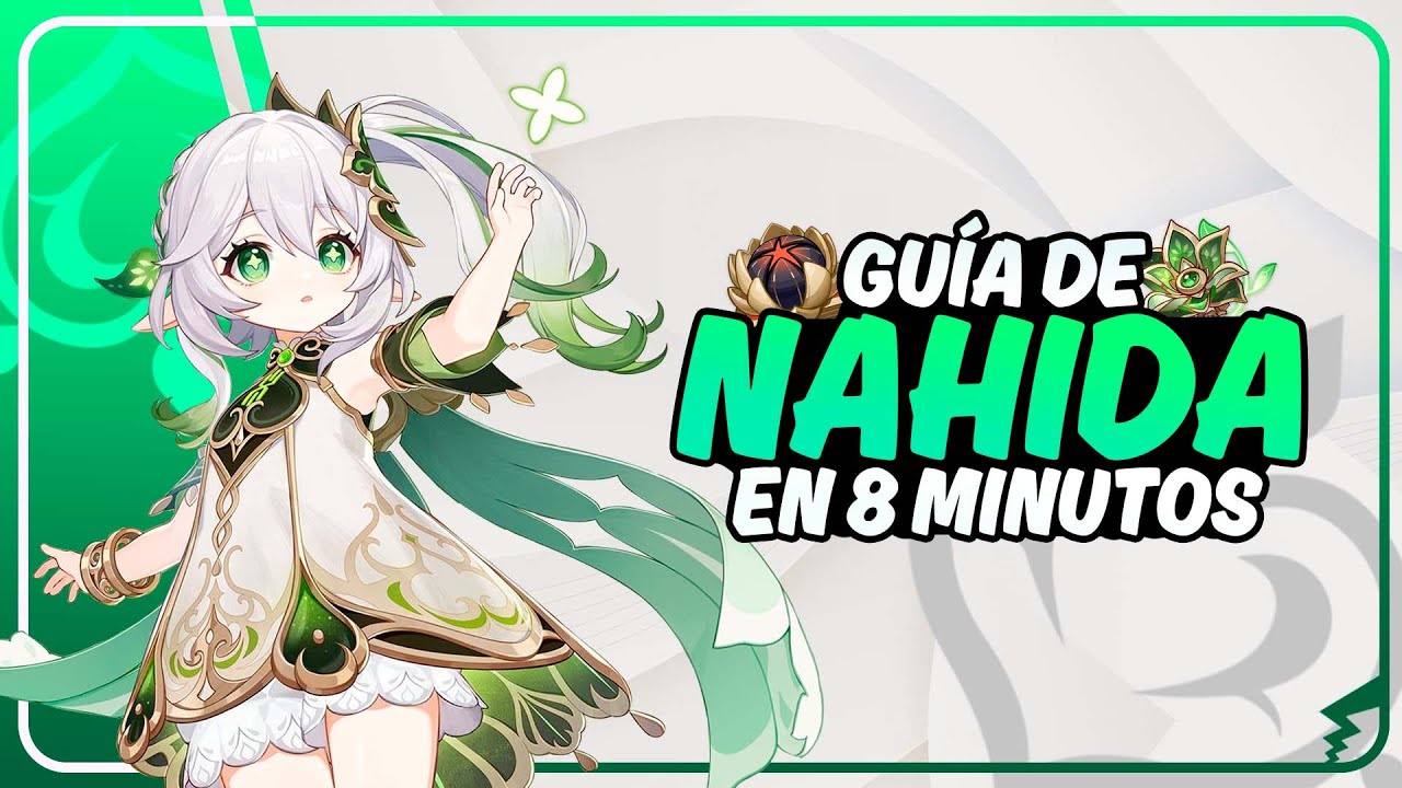 LA MEJOR GUÍA DE NAHIDA EN 8 MINUTOS! | Genshin Impact