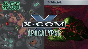 Into the Incubation Chamber - Part 55 - X-COM Apocalypse