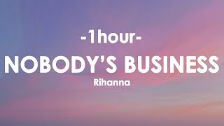 Rihanna - Nobody’s Business (TikTok Remix) [1HOUR+Lyrics]