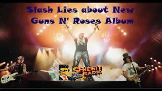 Slash Lies About New Guns N Roses Album