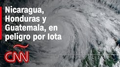 CNN-en-Espa-ol-Nicaragua-Honduras-y-Guatemala-en-peligro-por-Iota