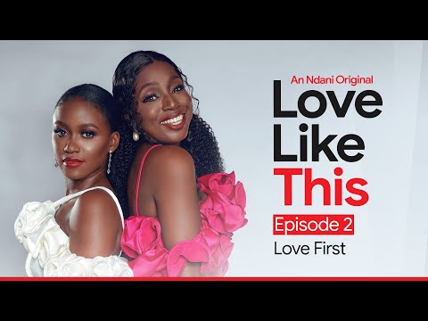 Love Like This S1E2: Love First