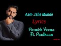 LYRICS Aam Jahe MundeParmish Verma ft Pardhaan Latest Punjabi SONG 2020