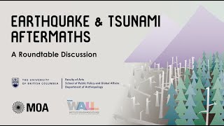 Earthquake and Tsunami Aftermaths: A Roundtable Discussion