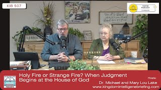 Holy Fire Or Strange Fire? When Judgment Begins At The House Of God Kib 507