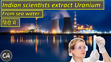 Indian scientists extract record uranium from sea water that could power nuclear plants