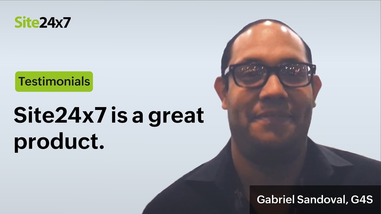 Site24x7 is a great product says Gabriel Sandoval, System Engineer with G4S