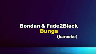 Bondan & Fade2Black Bunga (karaoke)