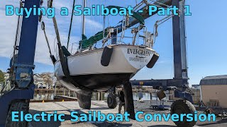 Buying a Sailboat - Part 1 - Electric Sailboat Conversion (Ep. 30)