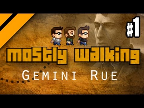 Mostly Walking - Gemini Rue - P1