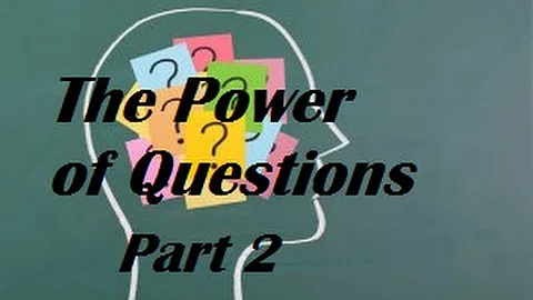 The Power of Questions Part 2 (2 of 2)
