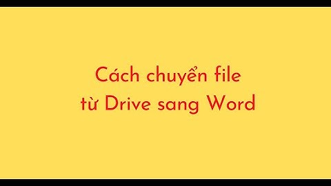 Cách chuyển file từ Drive sang Word