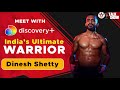 Meet with indias ultimate warrior trophy winner dinesh shetty  discovery discovery talkshow