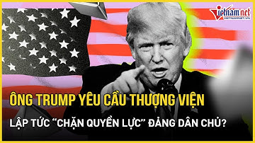 Ông Trump yêu cầu Thượng viện lập tức phê duyệt bổ nhiệm, ngăn chặn quyền lực của Đảng Dân chủ?