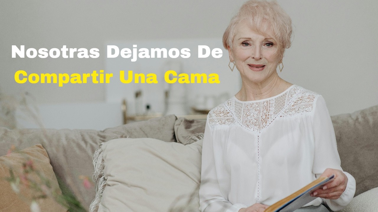 Nosotras Dejamos De Compartir Una Cama   Hace 17 Años